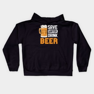 Save Water Drink Beer - For Beer Lovers Kids Hoodie